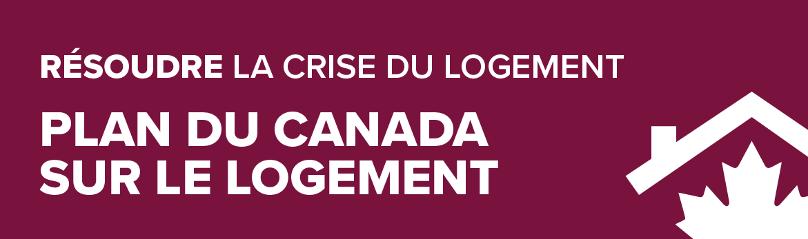 Résoudre la crise du logement : Plan du Canada sur le logement